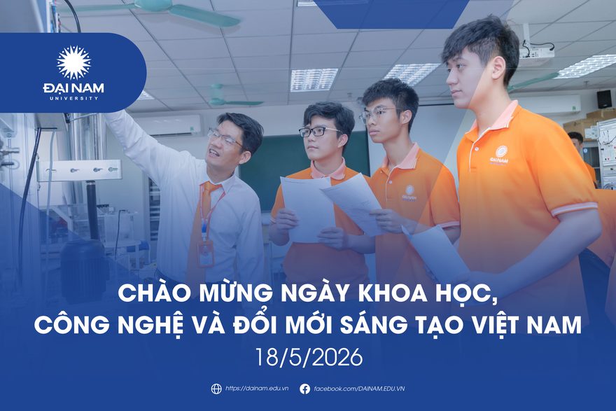 Khoa học công nghệ và đổi mới sáng tạo: Động lực để Trường Đại học Đại Nam kiến tạo tương lai tốt đẹp hơn cho người học