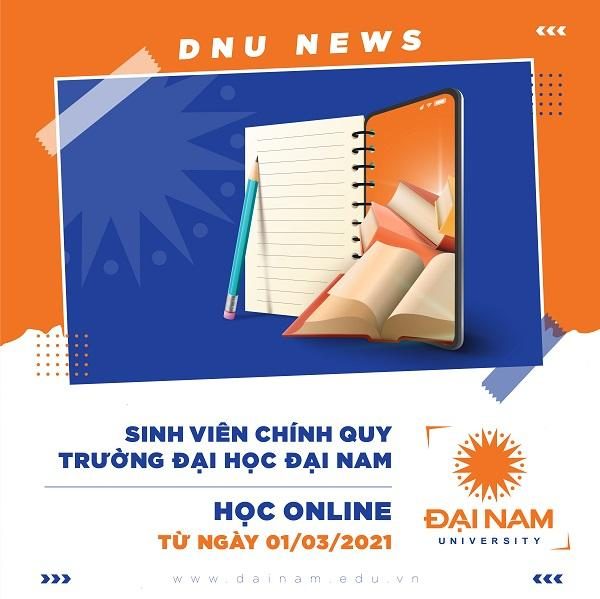 Sinh viên chính quy ĐH Đại Nam học online từ ngày 1/3/2021