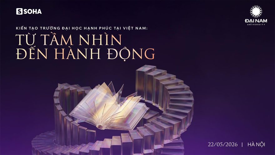 Vì sao Trường Đại học Đại Nam phối hợp cùng Soha.vn tổ chức hội thảo “Kiến tạo trường đại học hạnh phúc tại Việt Nam: Từ tầm nhìn đến hành động”?